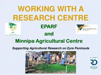 RESEARCH CENTRE  EPARF  and  Minnipa Agricultural Centre  Supporting Agricultural Research on Eyre