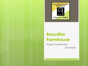 Farmhouse  Project Coordinator  Sanchaita  Basudha Farmhouse  The NGO  Name : Centre for