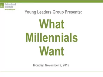 What  Millennials  Want  Monday, November 9, 2015  Difficult Public Perception  About the survey