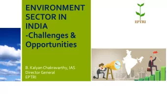 ENVIRONMENT  SECTOR IN  INDIA  -Challenges &amp;  Opportunities  B. Kalyan Chakravarthy, IAS