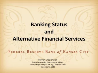 Banking Status  and Alternative Financial Services  Steven Shepelwich  Senior Community Development