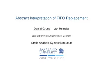 Abstract Interpretation of FIFO Replacement  Daniel Grund  Jan Reineke  Saarland University,