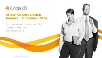 Eero Hautaniemi, President and CEO  Tuomas Itkonen, CFO  6th February 2015  Oriola-KD Corporation