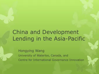 China and Development  Lending in the Asia-Pacific  Hongying Wang  University of Waterloo, Canada,