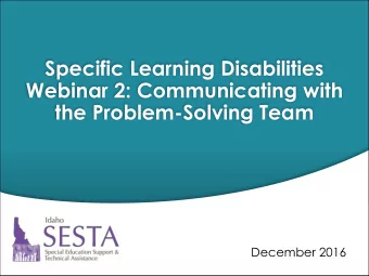 Specific Learning Disabilities  Webinar 2: Communicating with  the Problem-Solving Team  December