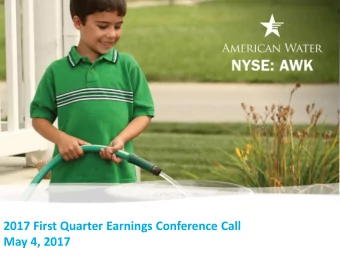 2017 First Quarter Earnings Conference Call  May 2017  May 4, 2017  NYSE: AWK  1  Forward-Looking
