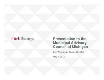 Presentation to the  Municipal Advisory  Council of Michigan  Ken Weinstein, Senior Director  May