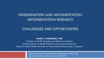 DISSEMINATION AND IMPLEMENTATION IMPLEMENTATION RESEARCH CHALLENGES AND OPPORTUNITIES MARA E.