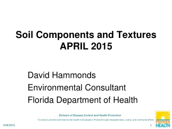 Soil Components and Textures  APRIL 2015  David Hammonds  Environmental Consultant  Florida
