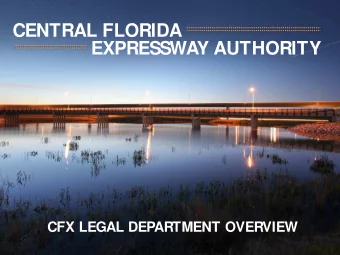 CENTRAL FLORIDA  EXPRESSWAY AUTHORITY  CFX LEGAL DEPARTMENT OVERVIEW  GENERAL COUNSEL  Office of