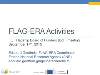 FLAG-ERA Activities  FET Flagship Board of Funders (BoF) meeting September 17 th , 2015  Edouard