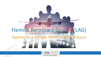 Flemish Aerospace Group (FLAG)  Together for a stronger Flemish aviation industry  FLAG Members