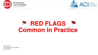 RED FLAGS  Common in Practice  Anne Hawkins  CNC Emergency Services MLHD  &amp; IAC Co-Chair  Red