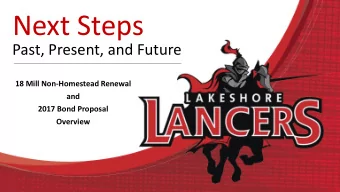 Next Steps  Past, Present, and Future  18 Mill Non-Homestead Renewal  and  2017 Bond Proposal