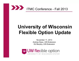 University of Wisconsin  Flexible Option Update  November 11, 2013  Andrea Deau, UW-Extension  Ed