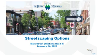 Streetscaping Options  Main Street (Muskoka Road 3)  February 24, 2020  1 9  Ver10  2  E X P | S E