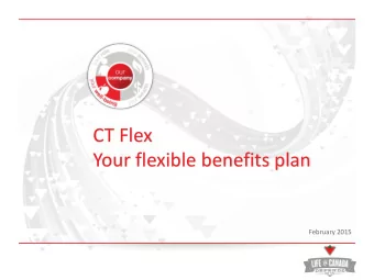 Your flexible benefits plan  February 2015  Agenda  Overview of the CT Flex benefits plan