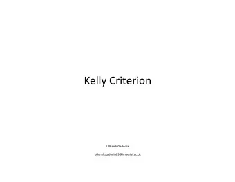 Kelly Criterion  Utkarsh Gadodia  utkarsh.gadodia09@imperial.ac.uk  Diversification    Is