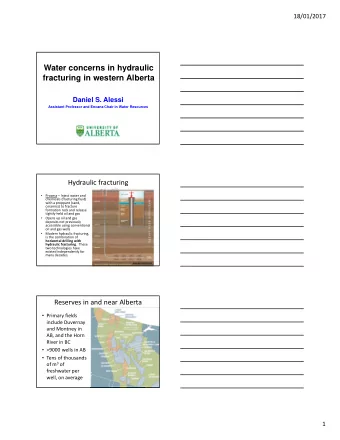 Water concerns in hydraulic  fracturing in western Alberta  Daniel S. Alessi  Assistant Professor