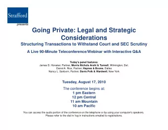 Going Private: Legal and Strategic  Considerations  Structuring Transactions to Withstand Court and