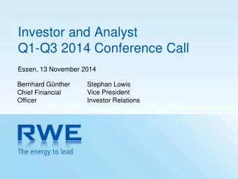 Investor and Analyst  Q1-Q3 2014 Conference Call  Essen, 13 November 2014  Bernhard Gnther