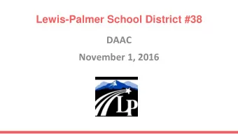 Lewis-Palmer School District #38  DAAC  November 1, 2016  Lewis-Palmer ESS Department  LP is doing