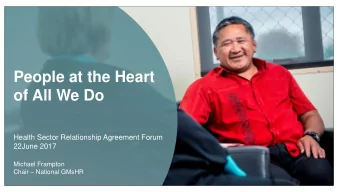 People at the Heart  of All We Do  Health Sector Relationship Agreement Forum  22June 2017  Michael