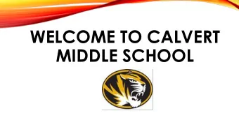 WELCOME TO CALVERT  MIDDLE SCHOOL  WE LOOK FORWARD TO WALKING  THESE HALLS WITH YOU  WE LOOK