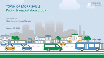 TOWN OF MORRISVILLE  Public Transportation Study  Presented by:  Matt Conover, Project Manager