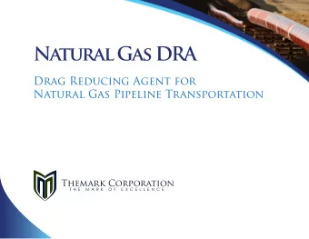 Natural Gas DRA  Drag Reducing Agent for  Natural Gas Pipeline Transportation  Themark Corporation