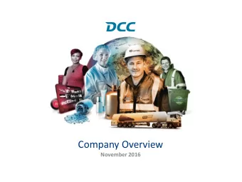 Company Overview  November 2016  DCC Overview  DCC is an international sales, marketing,