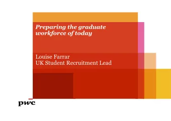 Preparing the graduate  workforce of today  Louise Farrar  UK Student Recruitment Lead