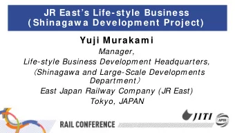JR Easts Life-style Business  ( Shinagaw a Developm ent Project)  Yuji Murakam i  Manager,