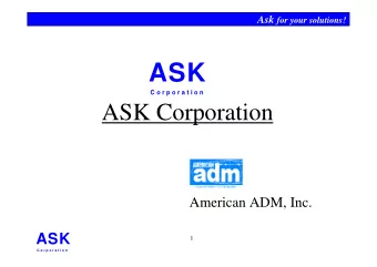 ASK  C o r p o r a t i o n  ASK Corporation  American ADM, Inc.  ASK  1  C o r p o r a t i o n Ask