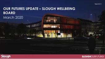 BOARD  March 2020  OUR VISION  Vision &amp; Outcomes  Our vision for Slough:  A place of