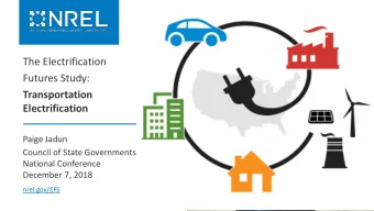 The Electrification  Futures Study:  Transportation  Electrification  Paige Jadun  Council of State