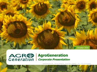 AgroGeneration  Corporate Presentation AgroGeneration SA  3 de la Pompe Str., 75116 Paris,