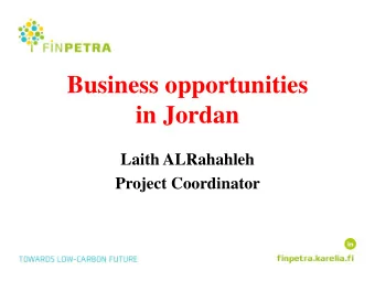 Business opportunities  in Jordan  Laith ALRahahleh  Project Coordinator  The climate is  Area