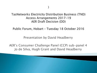 Jo de Silva, Hugh Grant and David Headberry  AER accepted the TND proposed opex and  capex