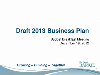 Draft 2013 Business Plan  Budget Breakfast Meeting  December 19, 2012  September 26, 2012 Growing