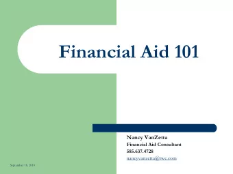 Financial Aid 101  Nancy VanZetta  Financial Aid Consultant  585.637.4728  nancyvanzetta@twc.com