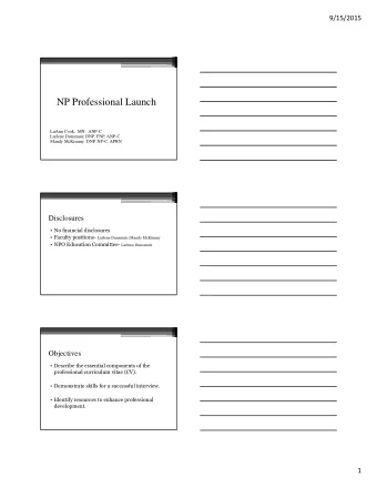 NP Professional Launch  LuAnn Cook,  MN,  ANP-C  Larlene Dunsmuir, DNP, FNP, ANP-C  Mandy McKimmy,