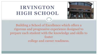 IRVINGTON  HIGH SCHOOL  Building a School of Excellence which offers a  rigorous and progressive