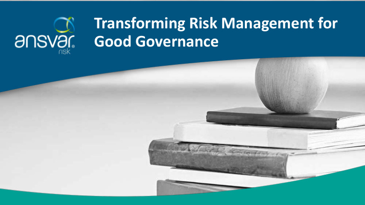 transforming risk management for good governance ansvar a