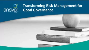 Transforming Risk Management for  Good Governance Ansvar - a leading specialist provider  of risk