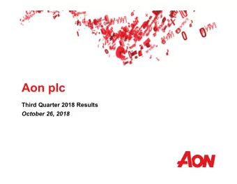 Aon plc  Third Quarter 2018 Results  October 26, 2018  Greg Case  Michael OConnor  Chief