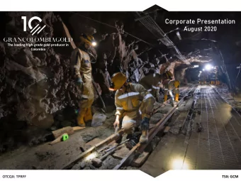 Corporate Presentation  August 2020 The leading high-grade gold producer in  Colombia  TSX: GCM