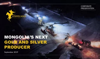 MONGOLIAS NEXT  GOLD AND SILVER  PRODUCER  September 2019  Steppe Gold Limited - Mongolias