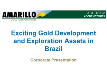 Exciting Gold Development  and Exploration Assets in  Brazil  Corporate Presentation  Important