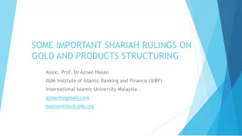 GOLD AND PRODUCTS STRUCTURING  Assoc. Prof. Dr Aznan Hasan IIUM Institute of Islamic Banking and